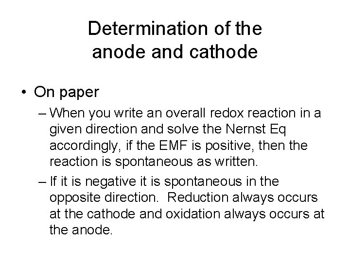 Determination of the anode and cathode • On paper – When you write an