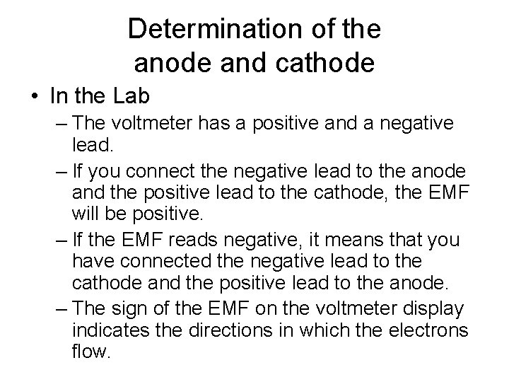 Determination of the anode and cathode • In the Lab – The voltmeter has