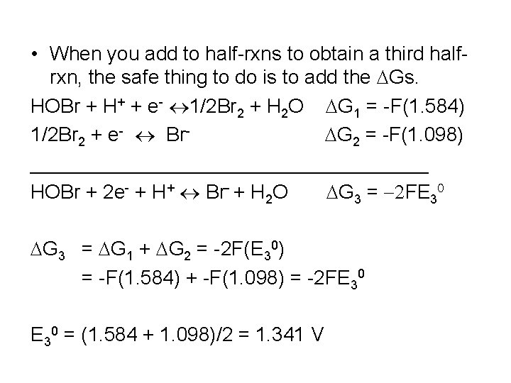  • When you add to half-rxns to obtain a third halfrxn, the safe