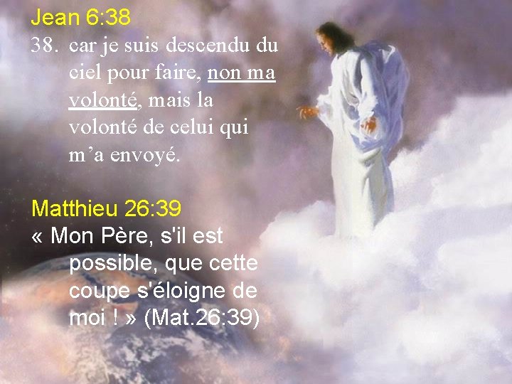 Jean 6: 38 38. car je suis descendu du ciel pour faire, non ma