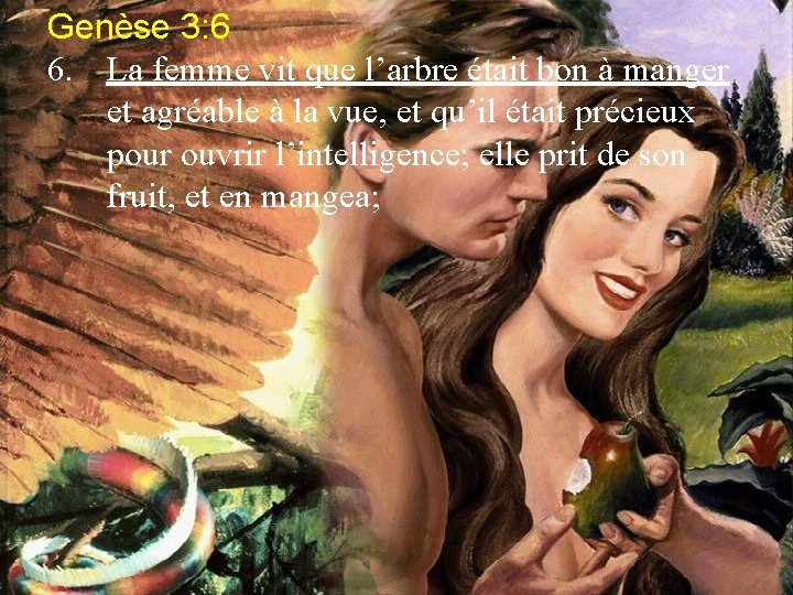 Genèse 3: 6 6. La femme vit que l’arbre était bon à manger et