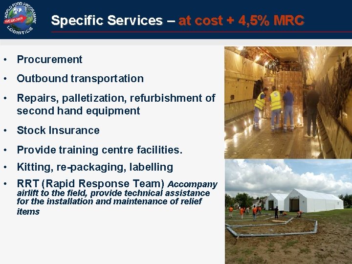 Specific Services – at cost + 4, 5% MRC • Procurement • Outbound transportation