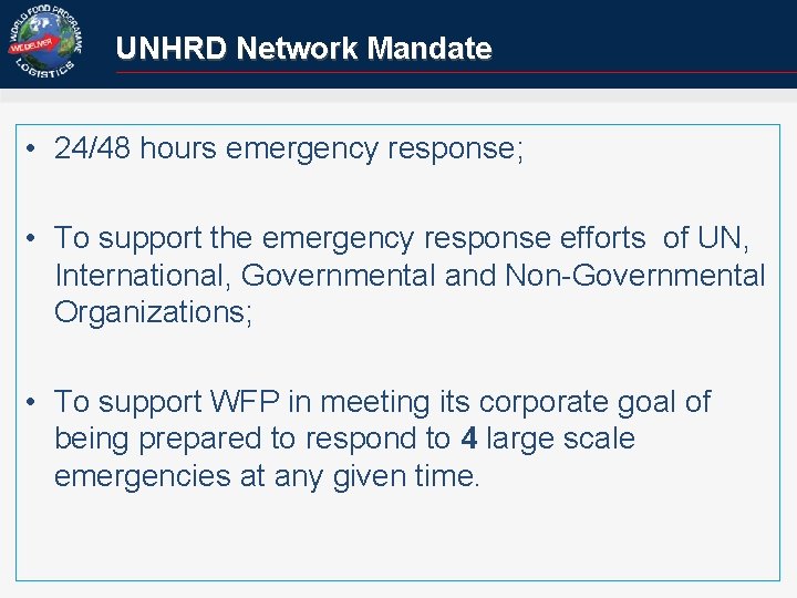 UNHRD Network Mandate • 24/48 hours emergency response; • To support the emergency response