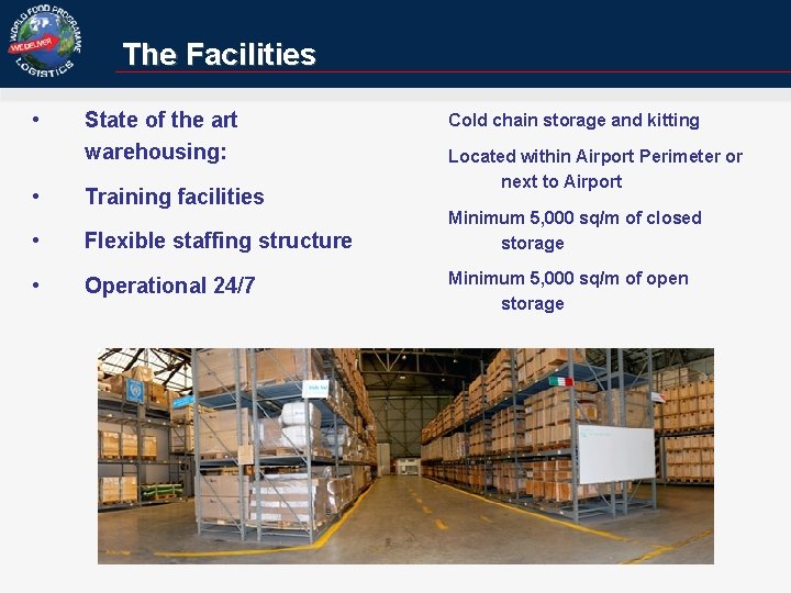 The Facilities • State of the art warehousing: • Training facilities • Flexible staffing