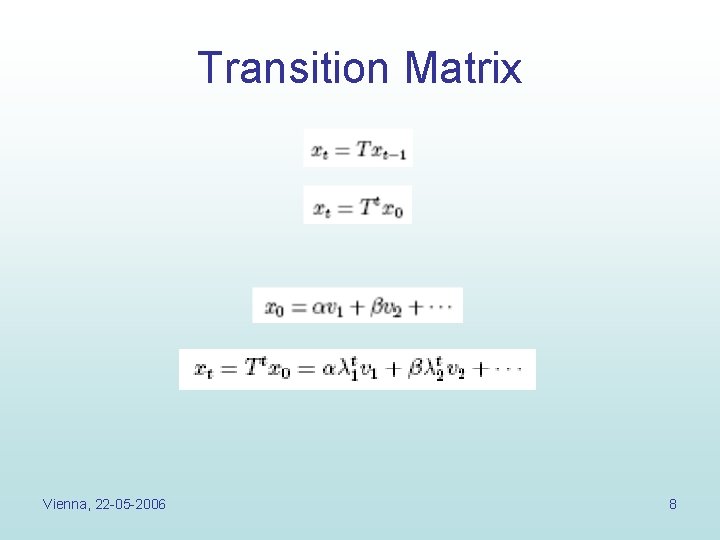 Transition Matrix Vienna, 22 -05 -2006 8 Transition Matrix Vienna, 22 -05 -2006 8