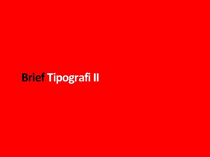 Brief Tipografi II 
