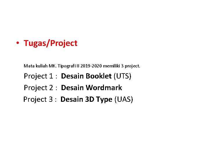  • Tugas/Project Mata kuliah MK. Tipografi II 2019 -2020 memiliki 3 project. Project