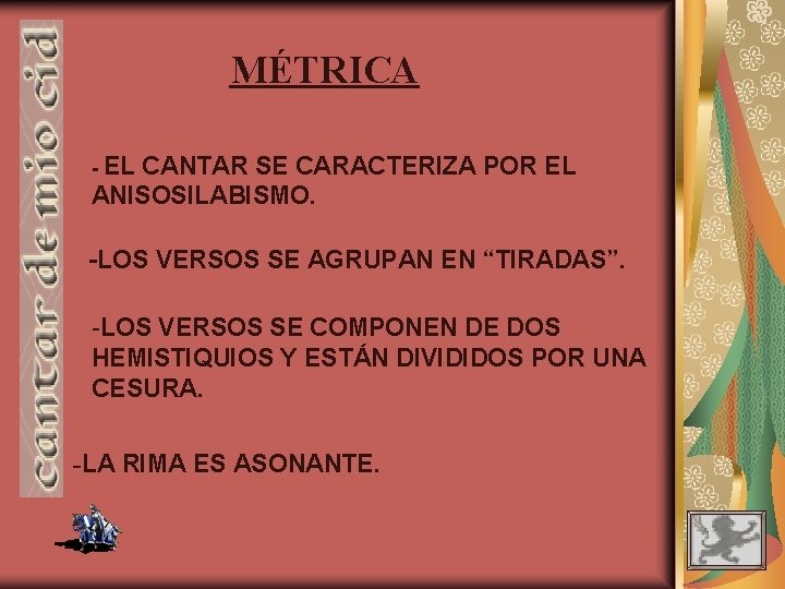 MÉTRICA - EL CANTAR SE CARACTERIZA POR EL ANISOSILABISMO. -LOS VERSOS SE AGRUPAN EN