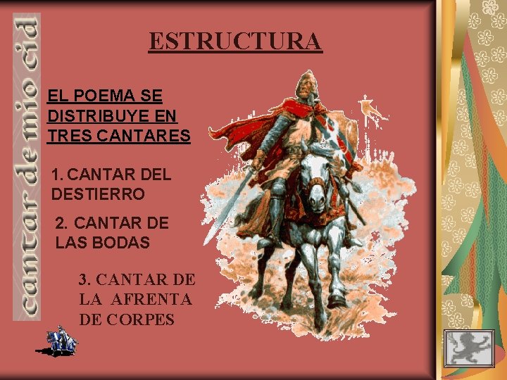 ESTRUCTURA EL POEMA SE DISTRIBUYE EN TRES CANTARES 1. CANTAR DEL DESTIERRO 2. CANTAR