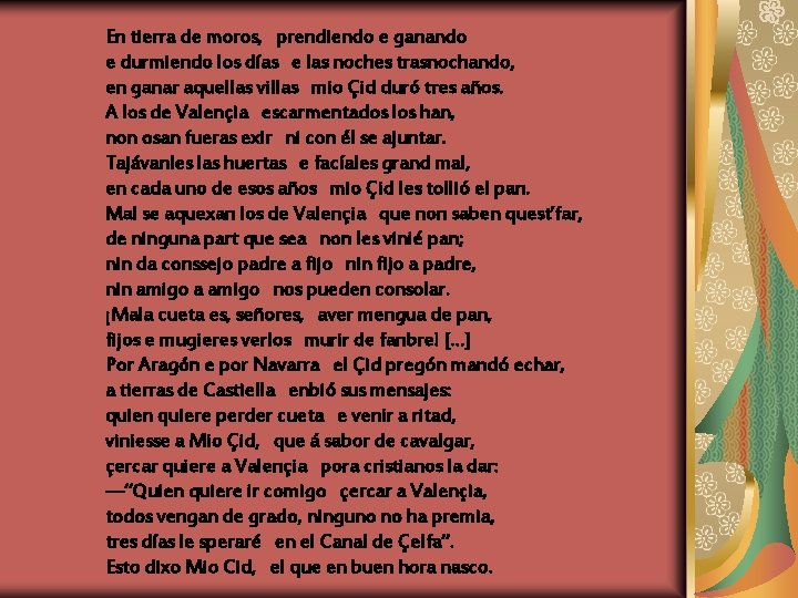 En tierra de moros, prendiendo e ganando e durmiendo los días e las noches