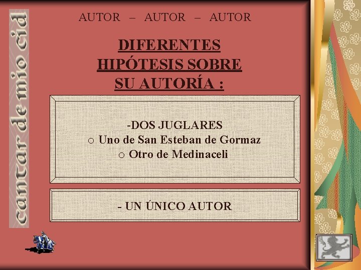 AUTOR – AUTOR DIFERENTES HIPÓTESIS SOBRE SU AUTORÍA : -DOS JUGLARES o Uno de