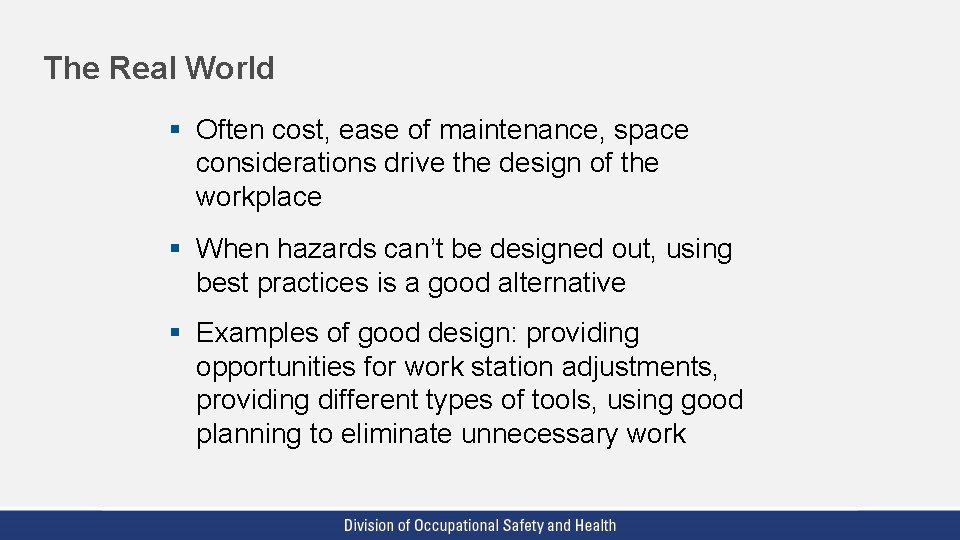 The Real World § Often cost, ease of maintenance, space considerations drive the design The Real World § Often cost, ease of maintenance, space considerations drive the design