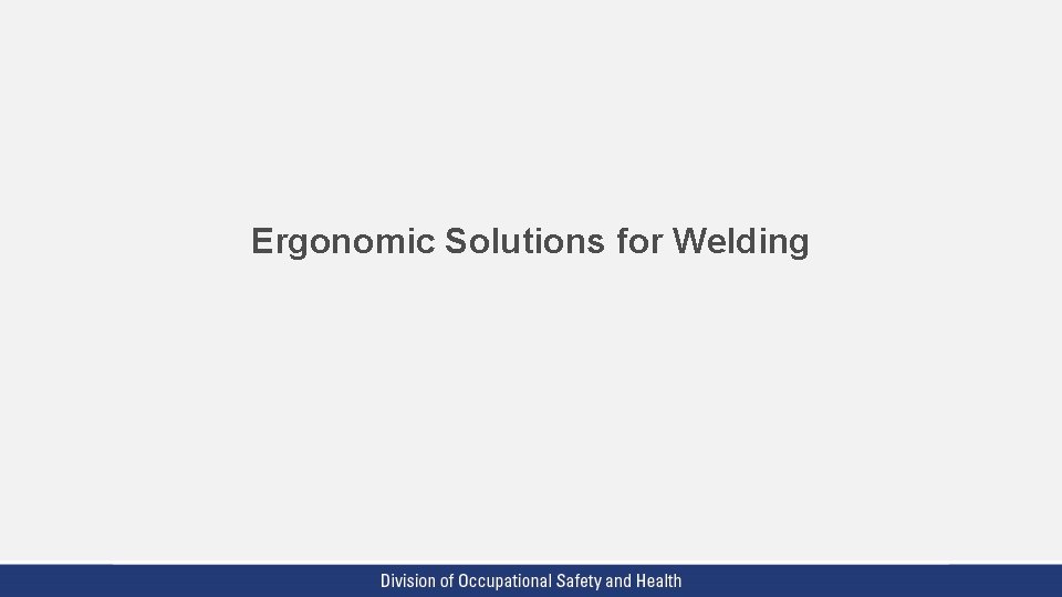 Ergonomic Solutions for Welding Ergonomic Solutions for Welding