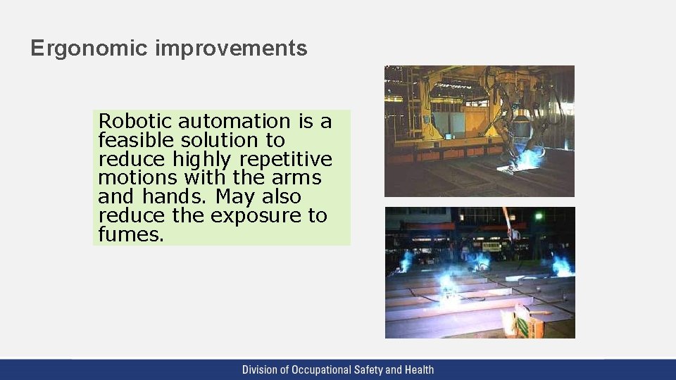 Ergonomic improvements Robotic automation is a feasible solution to reduce highly repetitive motions with Ergonomic improvements Robotic automation is a feasible solution to reduce highly repetitive motions with