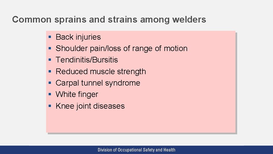 Common sprains and strains among welders § § § § Back injuries Shoulder pain/loss Common sprains and strains among welders § § § § Back injuries Shoulder pain/loss