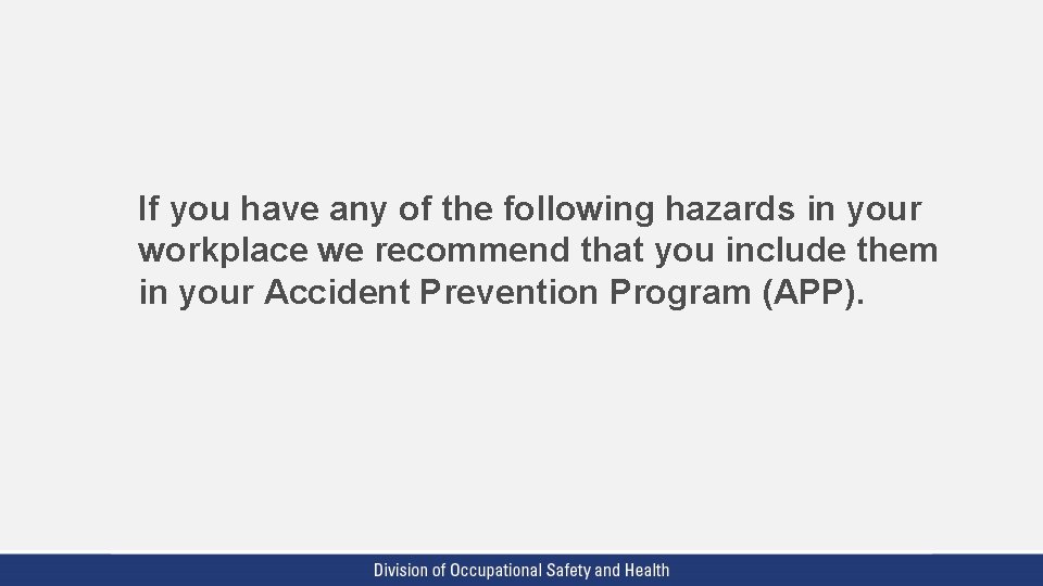 If you have any of the following hazards in your workplace we recommend that If you have any of the following hazards in your workplace we recommend that