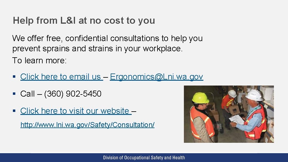 Help from L&I at no cost to you We offer free, confidential consultations to Help from L&I at no cost to you We offer free, confidential consultations to