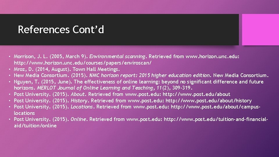 References Cont’d • Morrison, J. L. (2005, March 9). Environmental scanning. Retrieved from www. References Cont’d • Morrison, J. L. (2005, March 9). Environmental scanning. Retrieved from www.