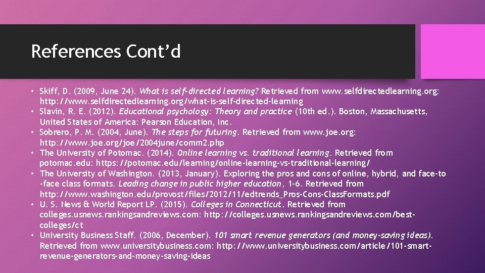 References Cont’d • Skiff, D. (2009, June 24). What is self-directed learning? Retrieved from References Cont’d • Skiff, D. (2009, June 24). What is self-directed learning? Retrieved from