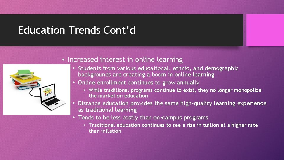 Education Trends Cont’d • Increased interest in online learning • Students from various educational, Education Trends Cont’d • Increased interest in online learning • Students from various educational,