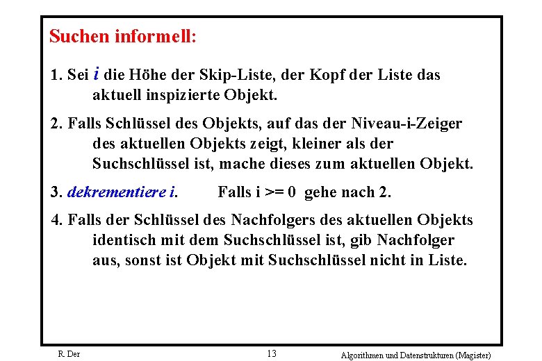 Suchen informell: 1. Sei i die Höhe der Skip-Liste, der Kopf der Liste das