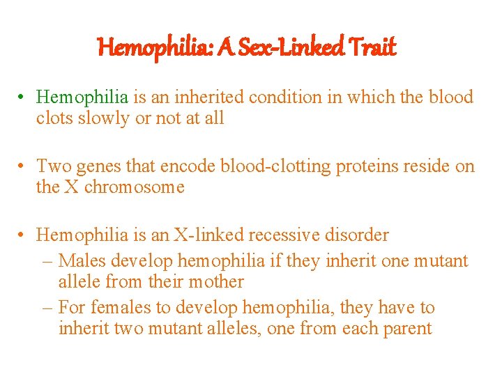 Hemophilia: A Sex-Linked Trait • Hemophilia is an inherited condition in which the blood