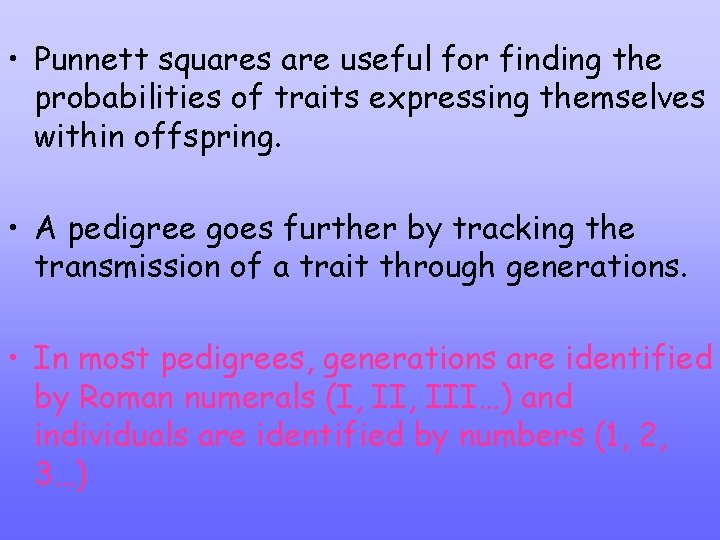  • Punnett squares are useful for finding the probabilities of traits expressing themselves