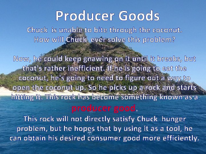 Producer Goods Chuck is unable to bite through the coconut. How will Chuck ever