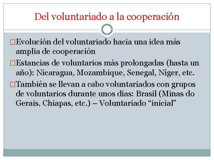 Del voluntariado a la cooperación �Evolución del voluntariado hacia una idea más amplia de