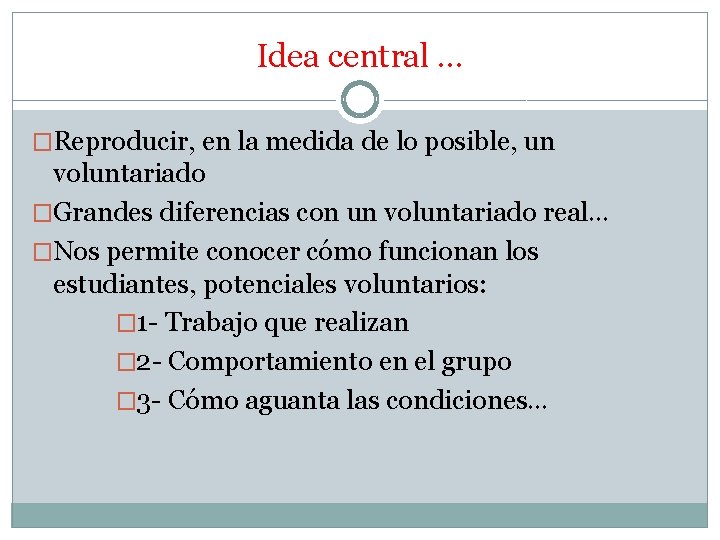 Idea central … �Reproducir, en la medida de lo posible, un voluntariado �Grandes diferencias