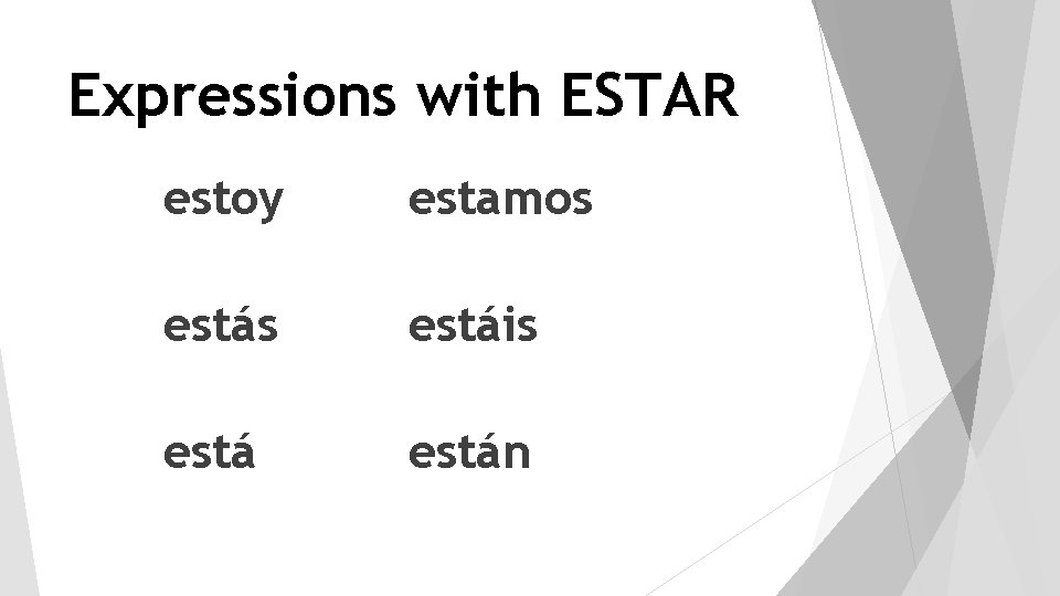 Expressions with ESTAR estoy estamos estáis están 