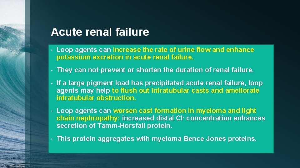 Acute renal failure • Loop agents can increase the rate of urine flow and