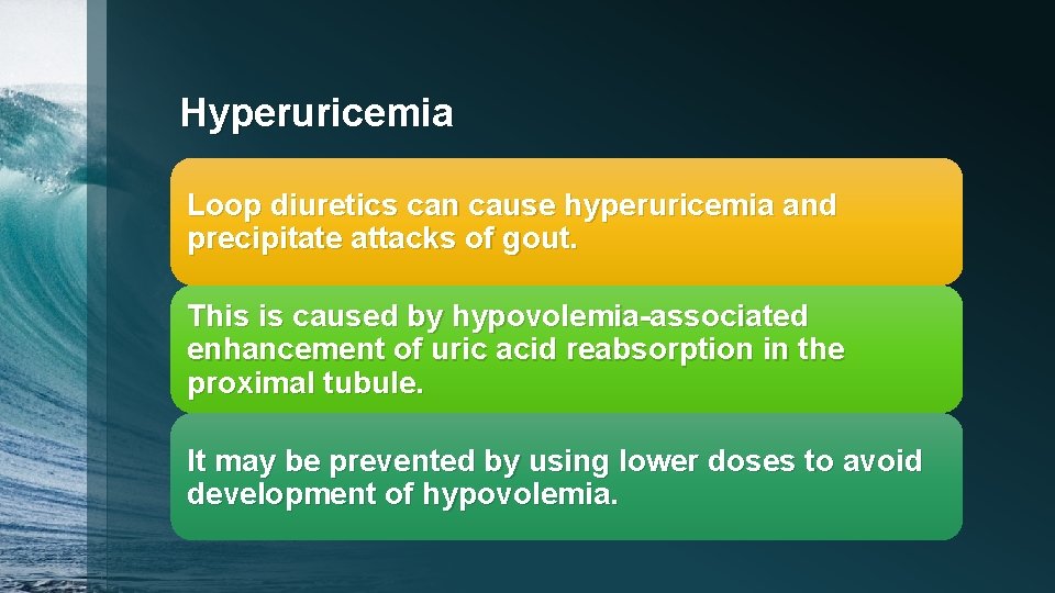 Hyperuricemia Loop diuretics can cause hyperuricemia and precipitate attacks of gout. This is caused