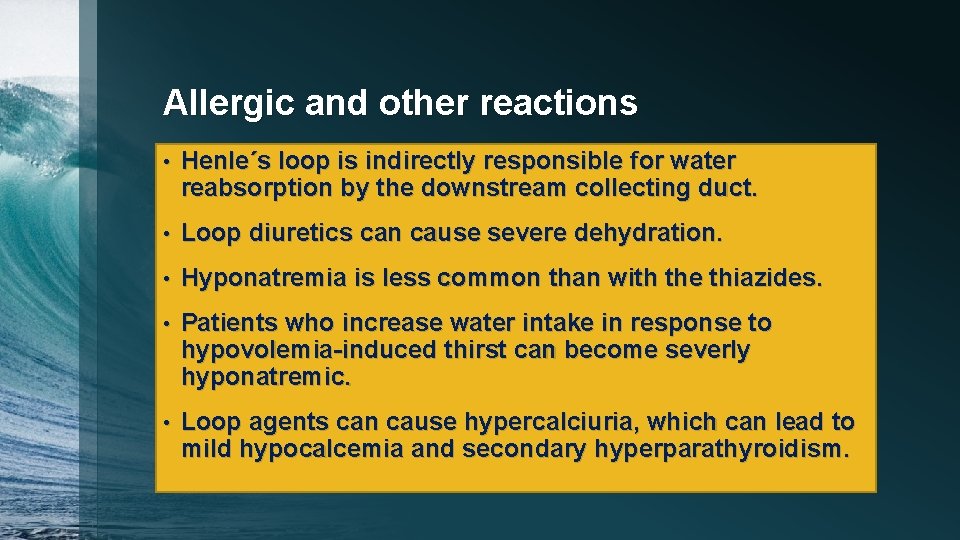 Allergic and other reactions • Henle´s loop is indirectly responsible for water reabsorption by