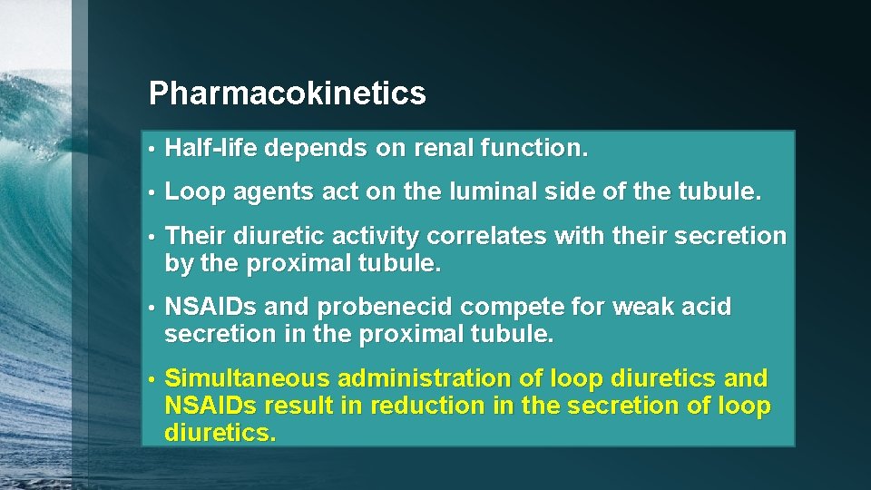 Pharmacokinetics • Half-life depends on renal function. • Loop agents act on the luminal