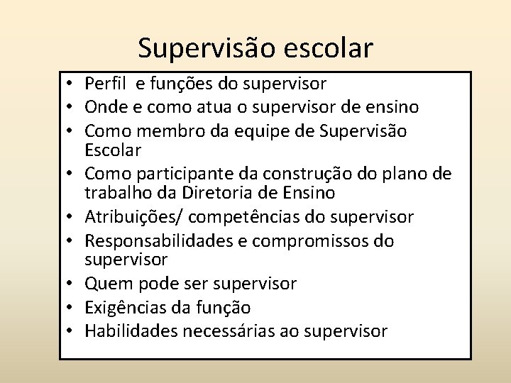 Supervisão escolar • Perfil e funções do supervisor • Onde e como atua o