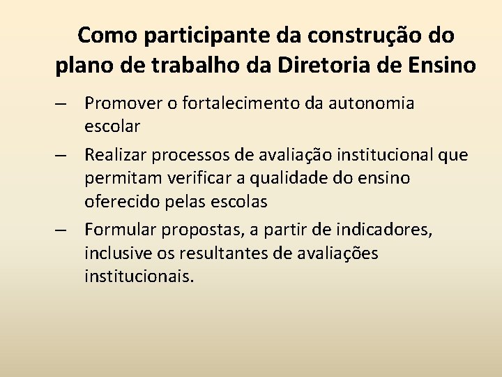 Como participante da construção do plano de trabalho da Diretoria de Ensino – Promover