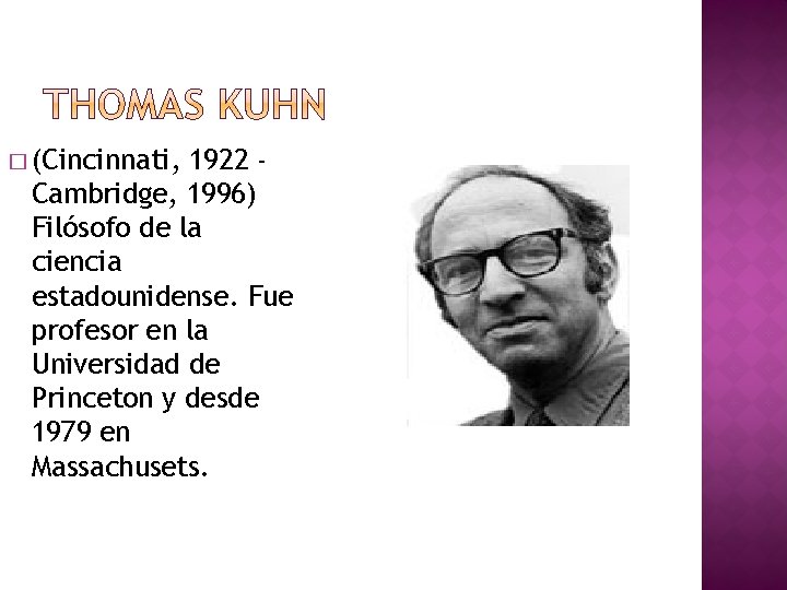 � (Cincinnati, 1922 Cambridge, 1996) Filósofo de la ciencia estadounidense. Fue profesor en la