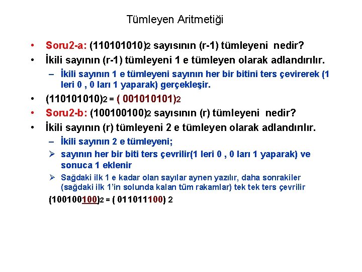 Tümleyen Aritmetiği • • Soru 2 -a: (11010)2 sayısının (r-1) tümleyeni nedir? İkili sayının