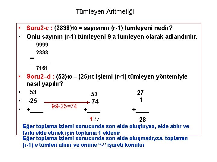 Tümleyen Aritmetiği • Soru 2 -c : (2838)10 = sayısının (r-1) tümleyeni nedir? •
