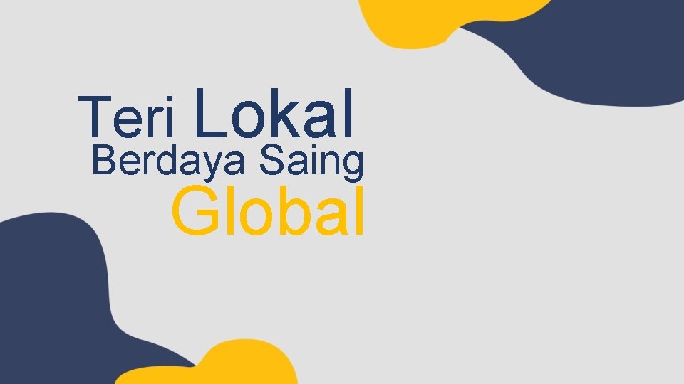 Teri Lokal Berdaya Saing Global 