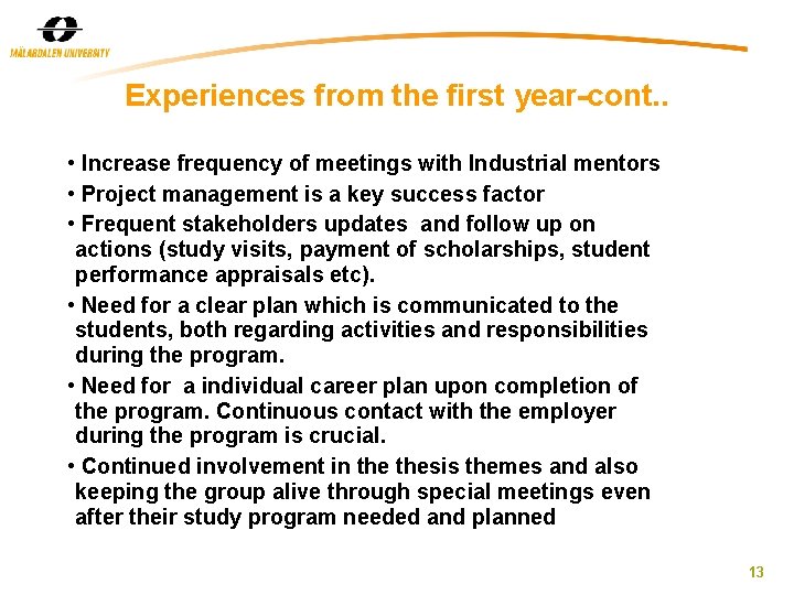 Experiences from the first year-cont. . • Increase frequency of meetings with Industrial mentors