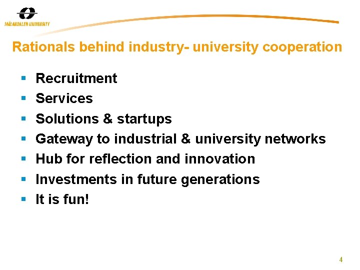 Rationals behind industry- university cooperation § § § § Recruitment Services Solutions & startups