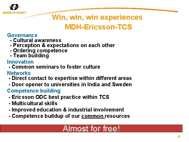 Win, win experiences MDH-Ericsson-TCS Governance - Cultural awareness - Perception & expectations on each