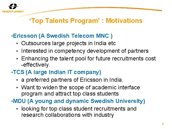 ‘Top Talents Program’ : Motivations • Ericsson (A Swedish Telecom MNC ) • Outsources