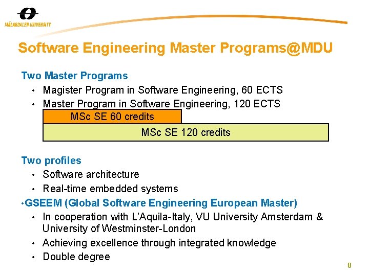 Software Engineering Master Programs@MDU Two Master Programs • Magister Program in Software Engineering, 60