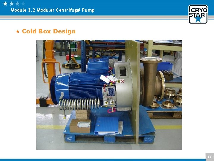 Module 3. 2 Modular Centrifugal Pump Cold Box Design 13 
