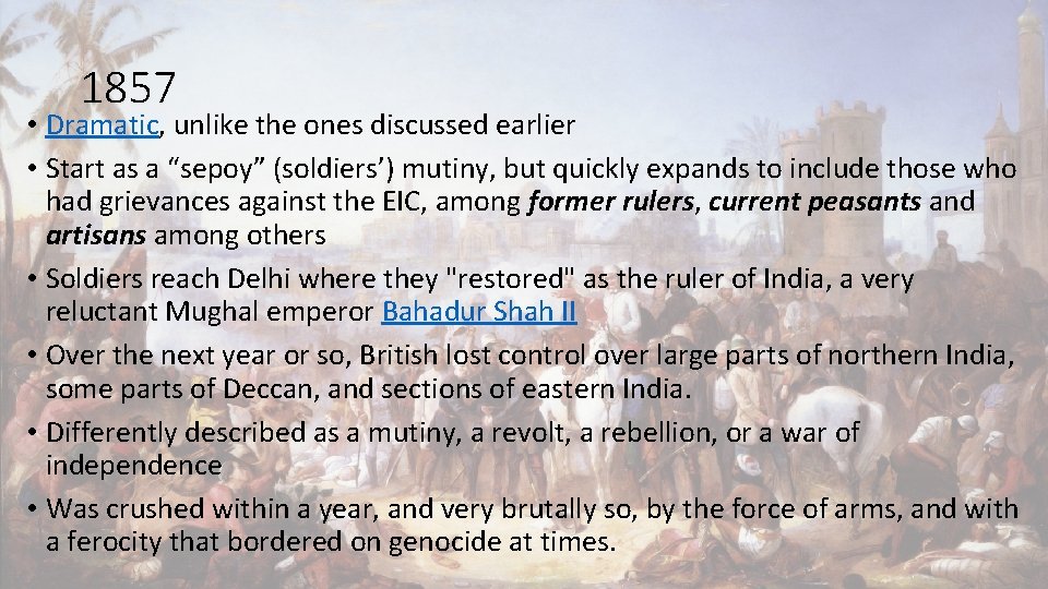1857 • Dramatic, unlike the ones discussed earlier • Start as a “sepoy” (soldiers’)