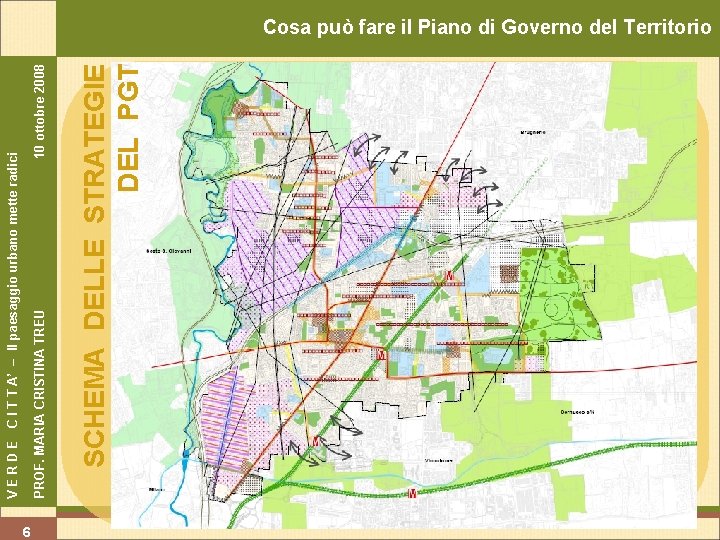 6 10 ottobre 2008 SCHEMA DELLE STRATEGIE DEL PGT PROF. MARIA CRISTINA TREU V