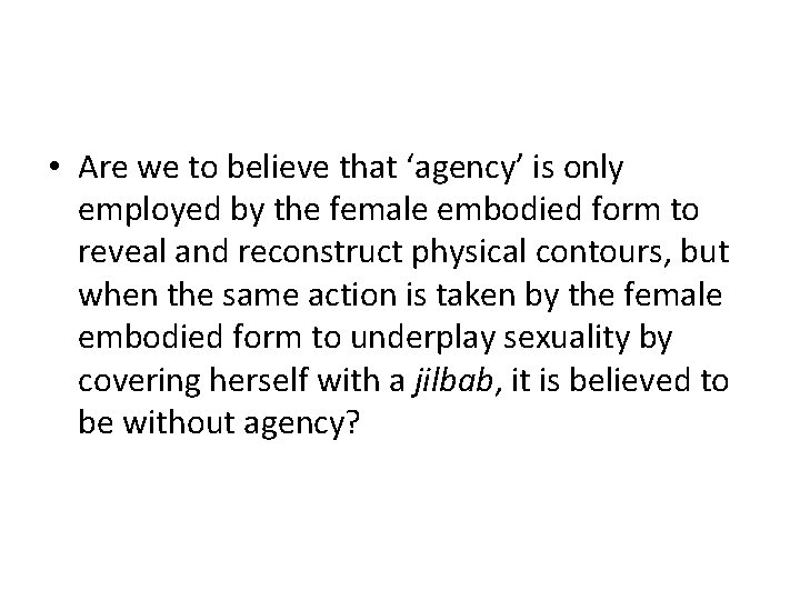  • Are we to believe that ‘agency’ is only employed by the female